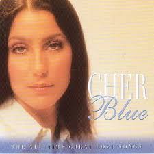 Cher - Blue: The All Time Great Love Songs