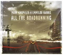 mark knopfler emmylou harris all the roadrunning