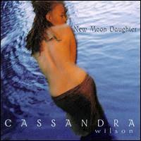 cassandra wilson new moon daughter
