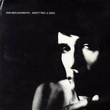 Replacements - Don't Tell A Soul