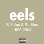 Eels - B-Sides & Rarities - 1996-2003