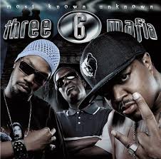 Three 6 Mafia - Mosy Known Unknown