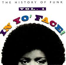 Funkadelic - In Yo' Face! The History Of Funk Vol. 1