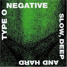 Type O Negative - Slow Deep And Hard