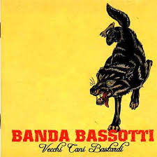 Banda Bassotti - Vecchi Cani Bastardi