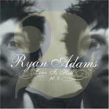 Ryan Adams - Love Is Hell, Volume 2