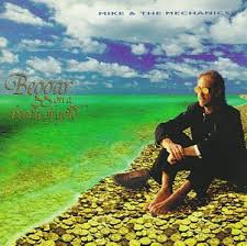 Mike & The Mechanics - A Beggar On A Beach Of Gold
