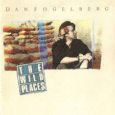 Dan Fogelberg - The Wild Places
