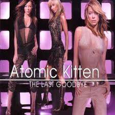atomic kitten the last goodbye