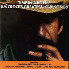Jim Croce - Time In A Bottle: Jim Croce's Greatest Love Songs