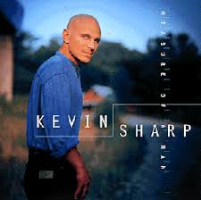 Kevin Sharp - Measure Of A Man