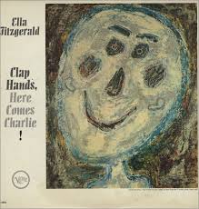 Ella Fitzgerald - Clap Hands, Here Comes Charlie!