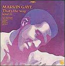 Marvin Gaye - That's The Way Love Is