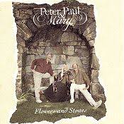 Peter, Paul & Mary - Flowers And Stones