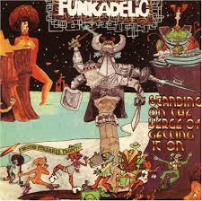 Funkadelic - Standing On The Verge Of Getting On