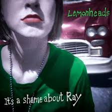 Lemonheads - It's A Shame About Ray