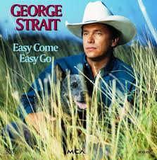 George Strait - Easy Come Easy Go