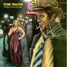 Tom Waits - The Heart Of Saturday Night