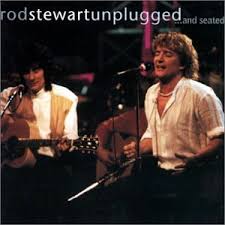 Rod Stewart - Unplugged...and Seated [live]