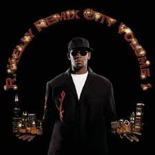 R. Kelly - Remix City Volume 1