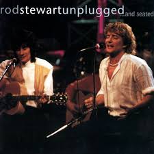 Rod Stewart - Unplugged...and Seated [live]