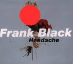 Frank Black - Headache (Single)