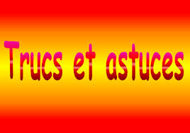 http://t0.gstatic.com/images?q=tbn:dBB8YlRxY78-vM:http://accel22.mettre-put-idata.over-blog.com/0/18/93/62/trucs_et_astuces.png