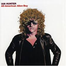 Ian Hunter - All American Alien Boy