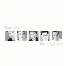 Lloyd Cole - The Negatives