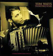 Tom Waits - Franks Wild Years