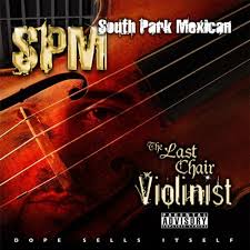 South Park Mexican - The Last Chair Violinist