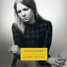 Sandy Denny - Listen, Listen: An Introduction To Sandy Denny
