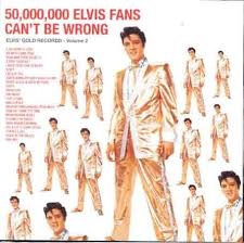 Elvis Presley - 50000000 Elvis Fans Cant Be Wrong