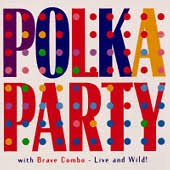 Brave Combo - Polka Party With Brave Combo