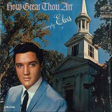 Elvis Presley - How Great Thou Art