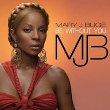 Mary J Blige - Be Without You - Single