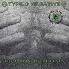 Type O Negative - Origin Of The Feces