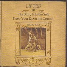 Bright Eyes - Lifted (or) The Story Is In The Soil Keep Your Ear To The Gr