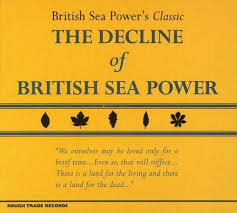 British Sea Power - The Decline Of British Sea Power