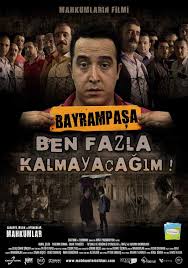 Bayrampaşa Ben Fazla Kalmayacağım
