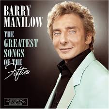 Barry Manilow - The Greatest Songs Of The Fifties