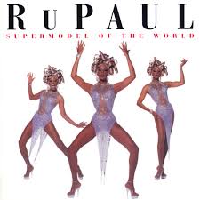 RuPaul - Supermodel To The World