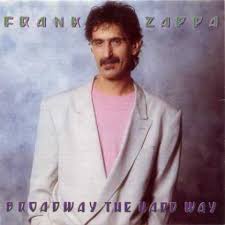 Frank Zappa - Broadway The Hard Way