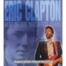 Eric Clapton - Best Of The Yardbird Years