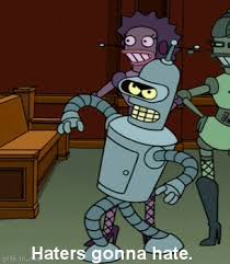 http://t0.gstatic.com/images?q=tbn:lGFEa2qoYuLZQM:http://static.funnyjunk.com/gifs/haters_gonna_hate1.gif&t=1