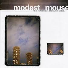 Modest Mouse - Lonesome, Crowded West