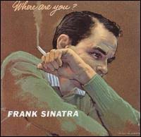Frank Sinatra - Where Are You?