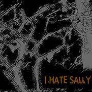 I Hate Sally - Sickness Of The Ages