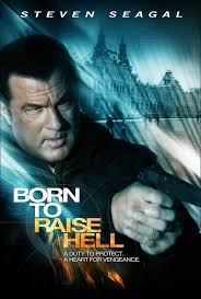 born to raise hell steven seagal