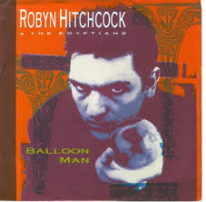 Robyn Hitchcock - Balloon Man
